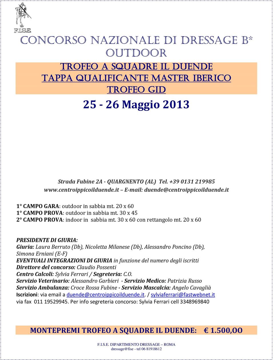 20 x 60 PRESIDENTE DI GIURIA: Giuria: Laura Berruto (Db), Nicoletta Milanese (Db), Alessandro Poncino (Db), Simona Erniani (E-F) EVENTUALI INTEGRAZIONI DI GIURIA in funzione del numero degli iscritti