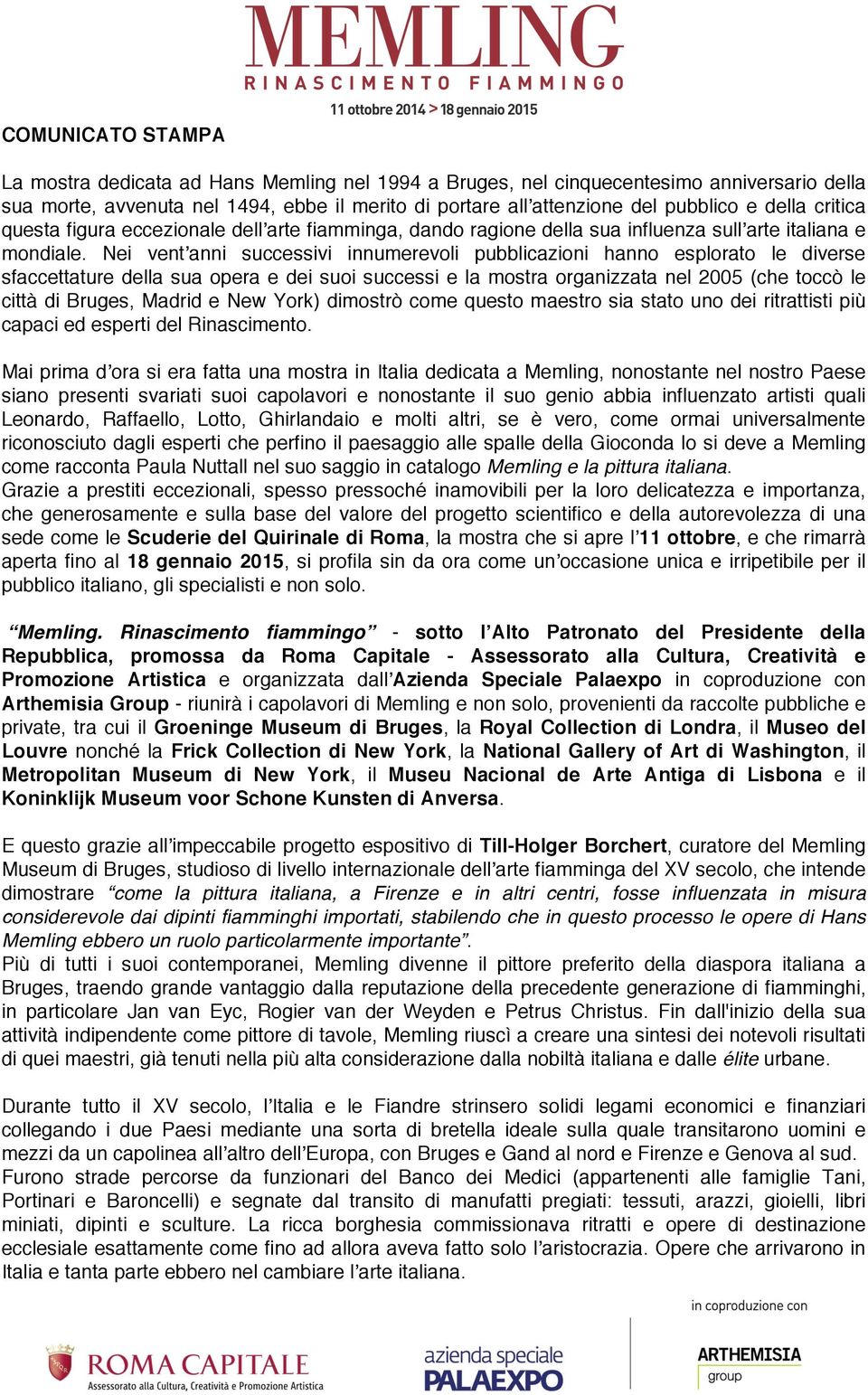 Nei ventʼanni successivi innumerevoli pubblicazioni hanno esplorato le diverse sfaccettature della sua opera e dei suoi successi e la mostra organizzata nel 2005 (che toccò le città di Bruges, Madrid