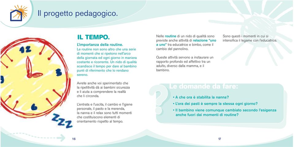 Un nido di qualità scandisce il tempo per dare al bambino punti di riferimento che lo rendano sereno.