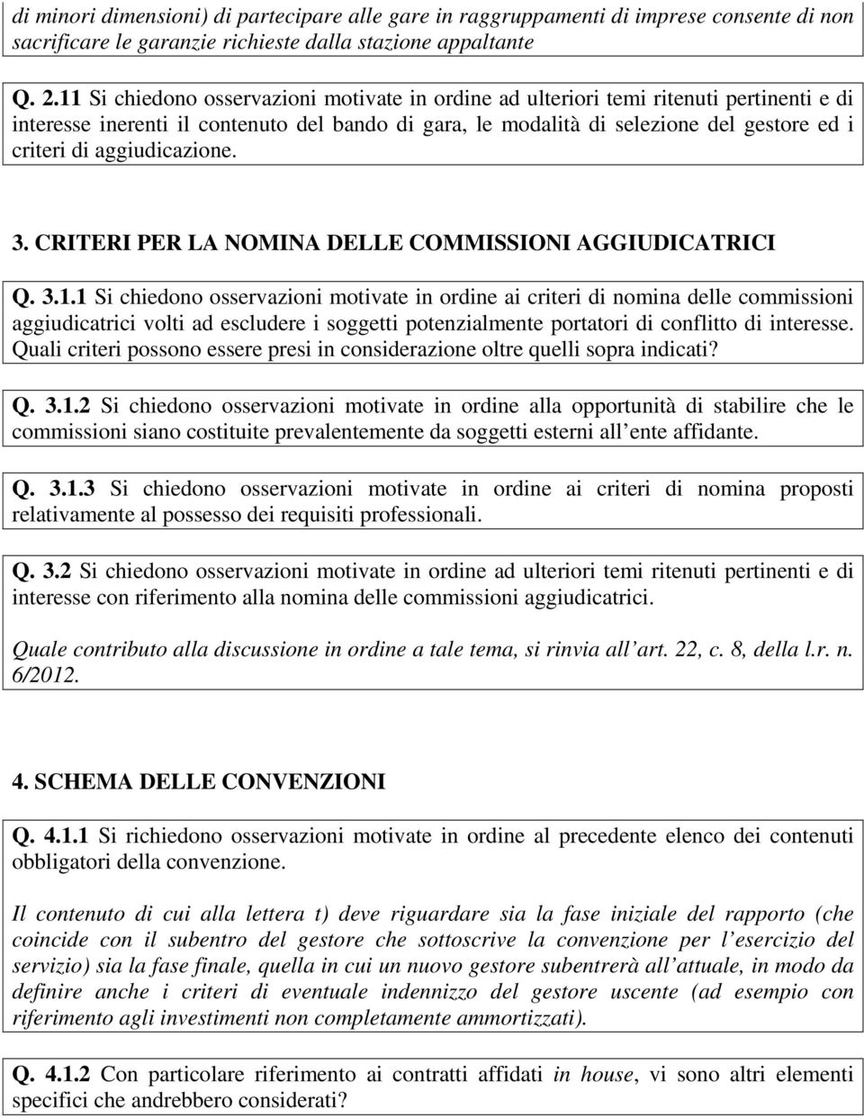 aggiudicazione. 3. CRITERI PER LA NOMINA DELLE COMMISSIONI AGGIUDICATRICI Q. 3.1.
