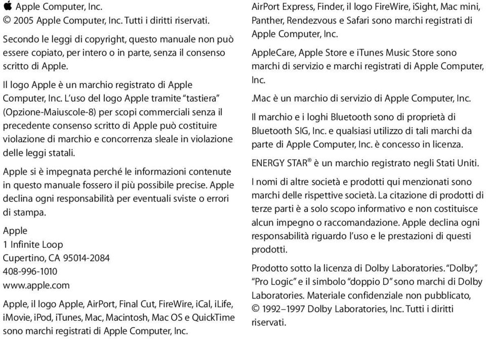 L uso del logo Apple tramite tastiera (Opzione-Maiuscole-8) per scopi commerciali senza il precedente consenso scritto di Apple può costituire violazione di marchio e concorrenza sleale in violazione