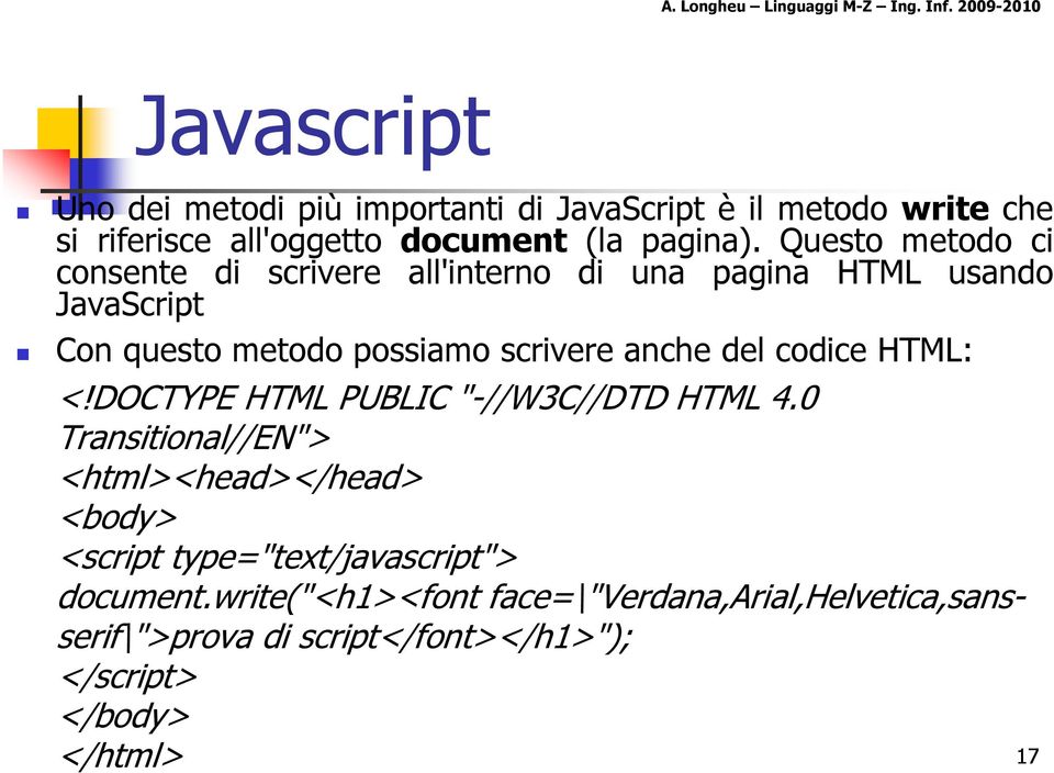 anche del codice HTML: <!DOCTYPE HTML PUBLIC "-//W3C//DTD HTML 4.