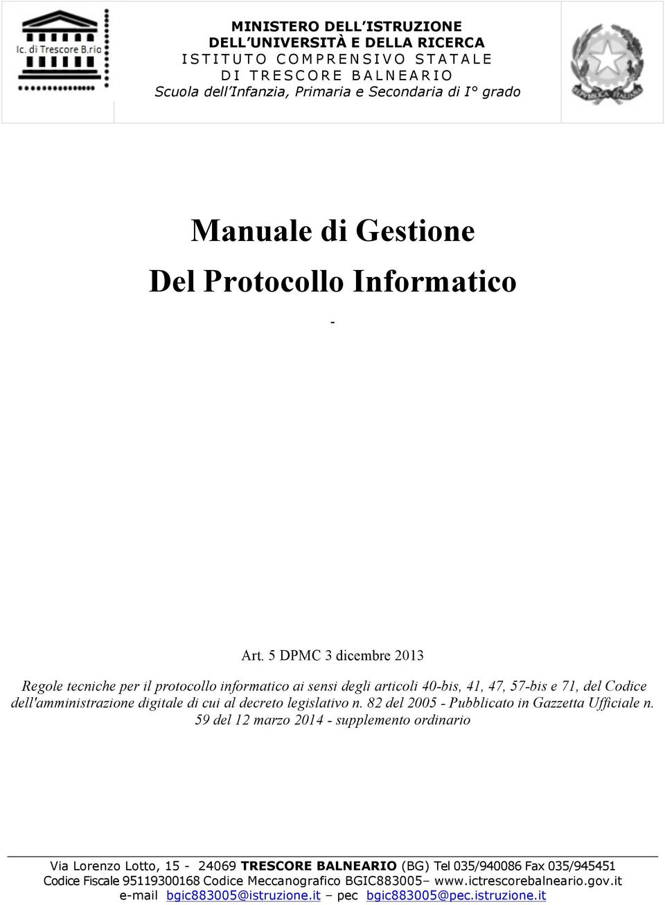 5 DPMC 3 dicembre 2013 Regole tecniche per il protocollo informatico ai sensi degli articoli 40-bis, 41, 47, 57-bis e 71, del Codice dell'amministrazione digitale di cui al decreto