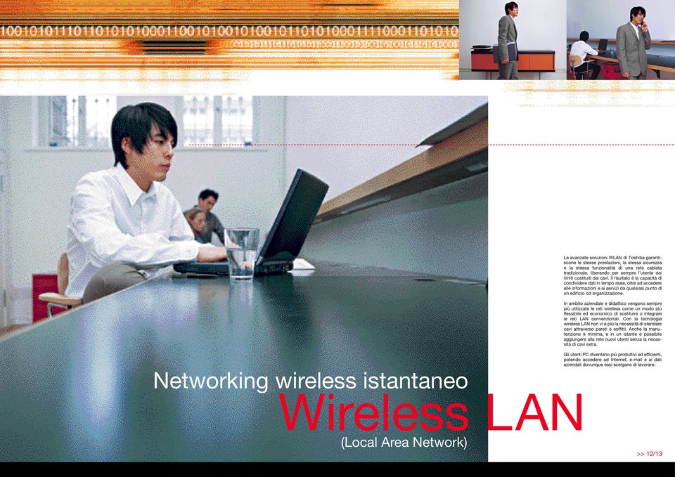 In ambito aziendale e didattico vengono sempre più utilizzate le reti wireless come un modo più flessibile ed economico di sostituire o integrare le reti LAN convenzionali.