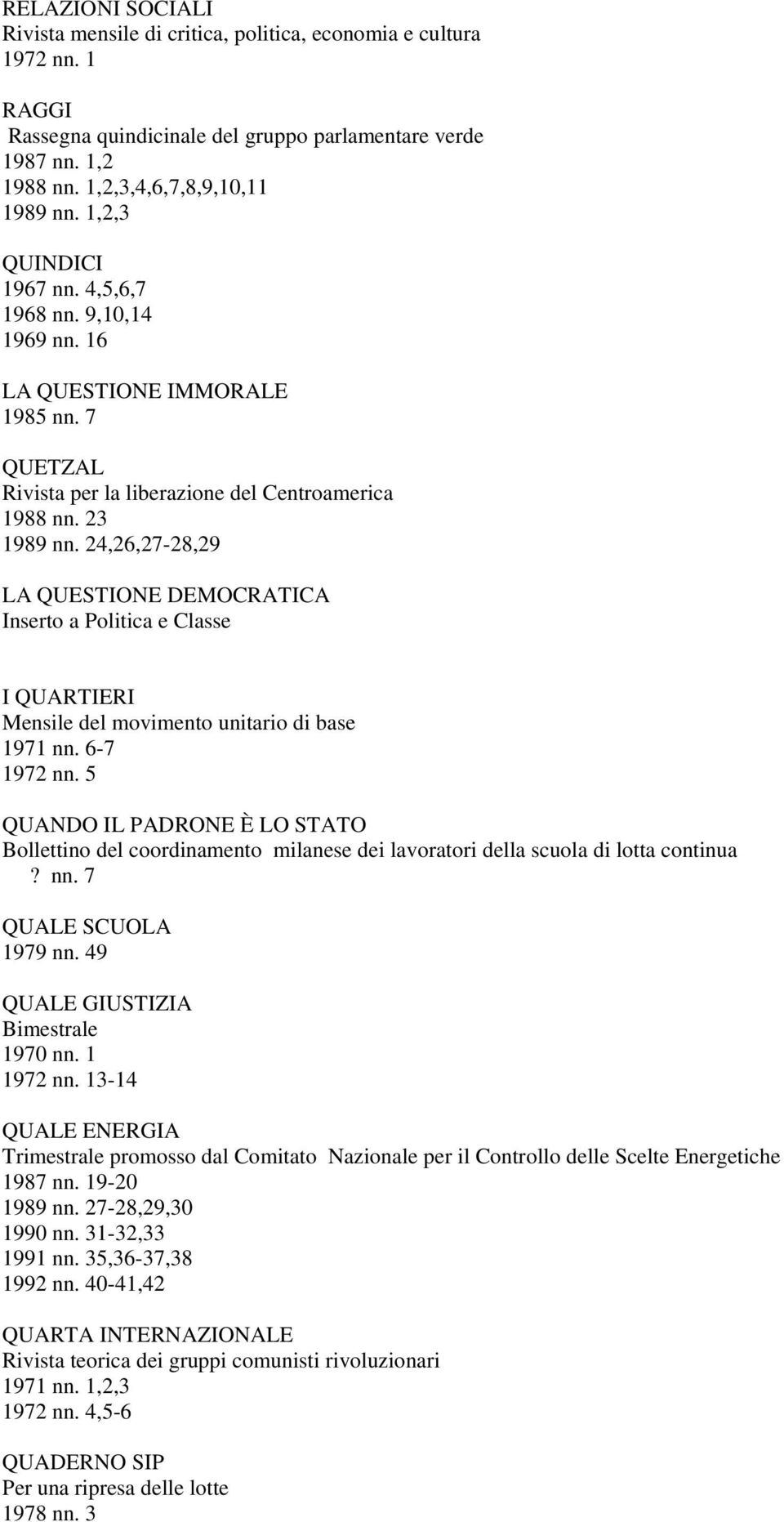 24,26,27-28,29 LA QUESTIONE DEMOCRATICA Inserto a Politica e Classe I QUARTIERI Mensile del movimento unitario di base 1971 nn. 6-7 1972 nn.