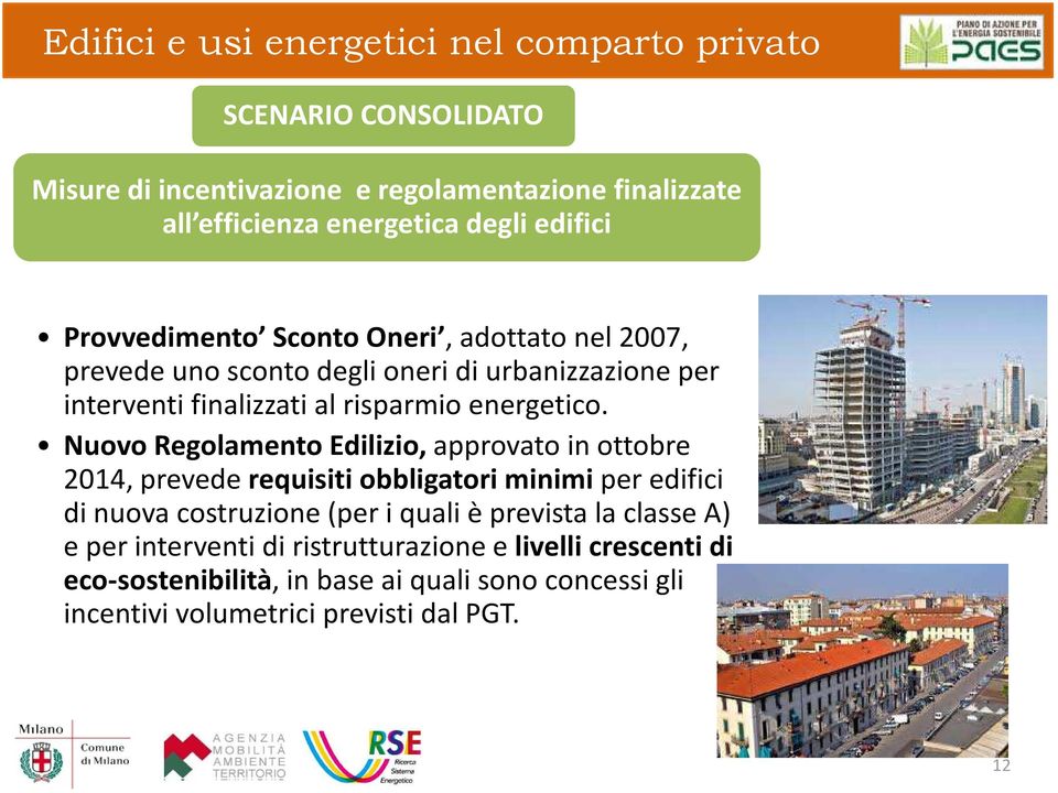 Nuovo Regolamento Edilizio, approvato in ottobre 2014, prevede requisiti obbligatori minimi per edifici di nuova costruzione (per i quali è prevista la