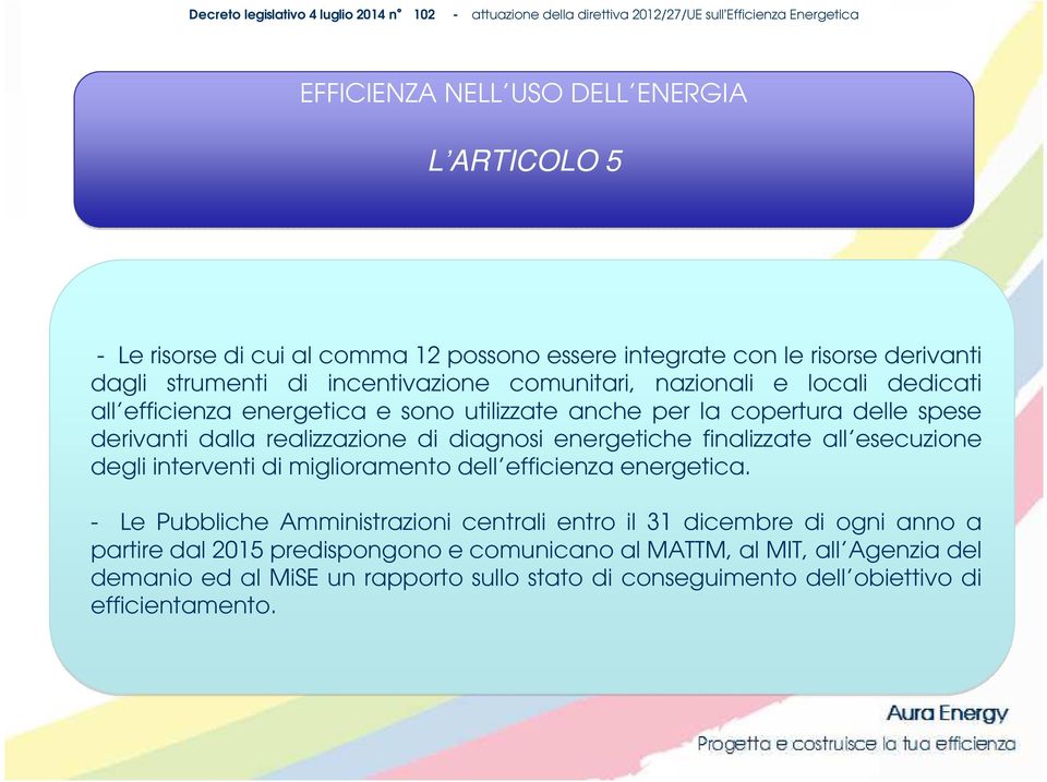 esecuzione degli interventi di miglioramento dell efficienza energetica.