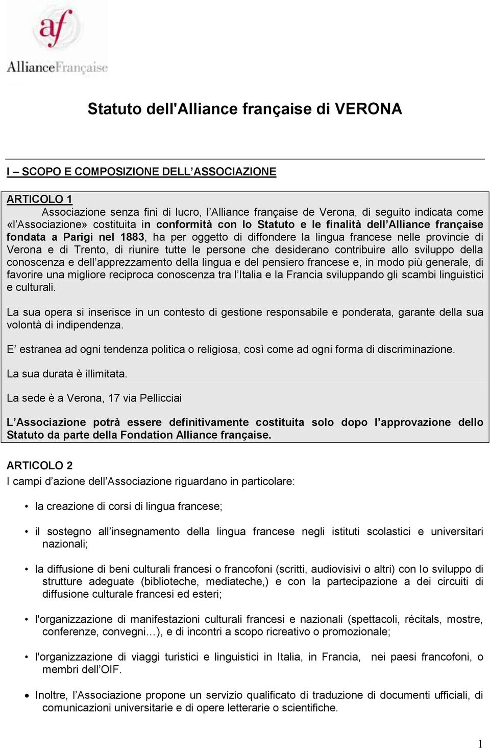 Trento, di riunire tutte le persone che desiderano contribuire allo sviluppo della conoscenza e dell apprezzamento della lingua e del pensiero francese e, in modo più generale, di favorire una