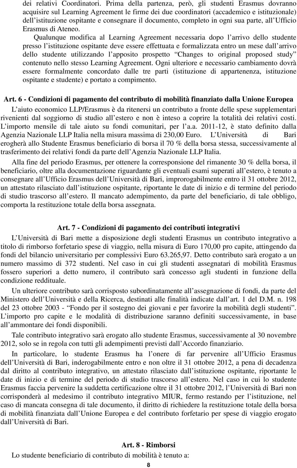 documento, completo in ogni sua parte, all Ufficio Erasmus di Ateneo.