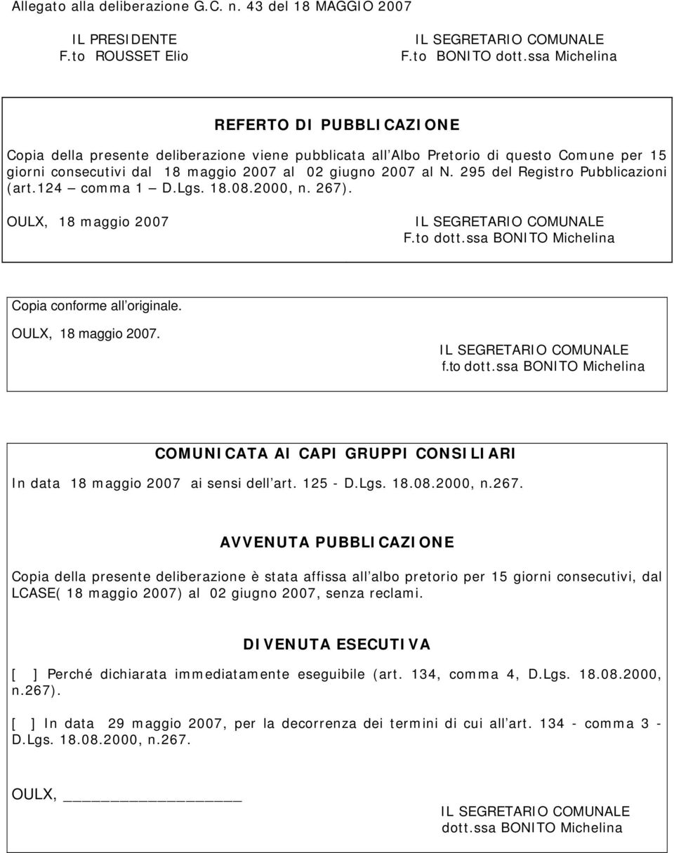 295 del Registro Pubblicazioni (art.124 comma 1 D.Lgs. 18.08.2000, n. 267). OULX, 18 maggio 2007 F.to dott.