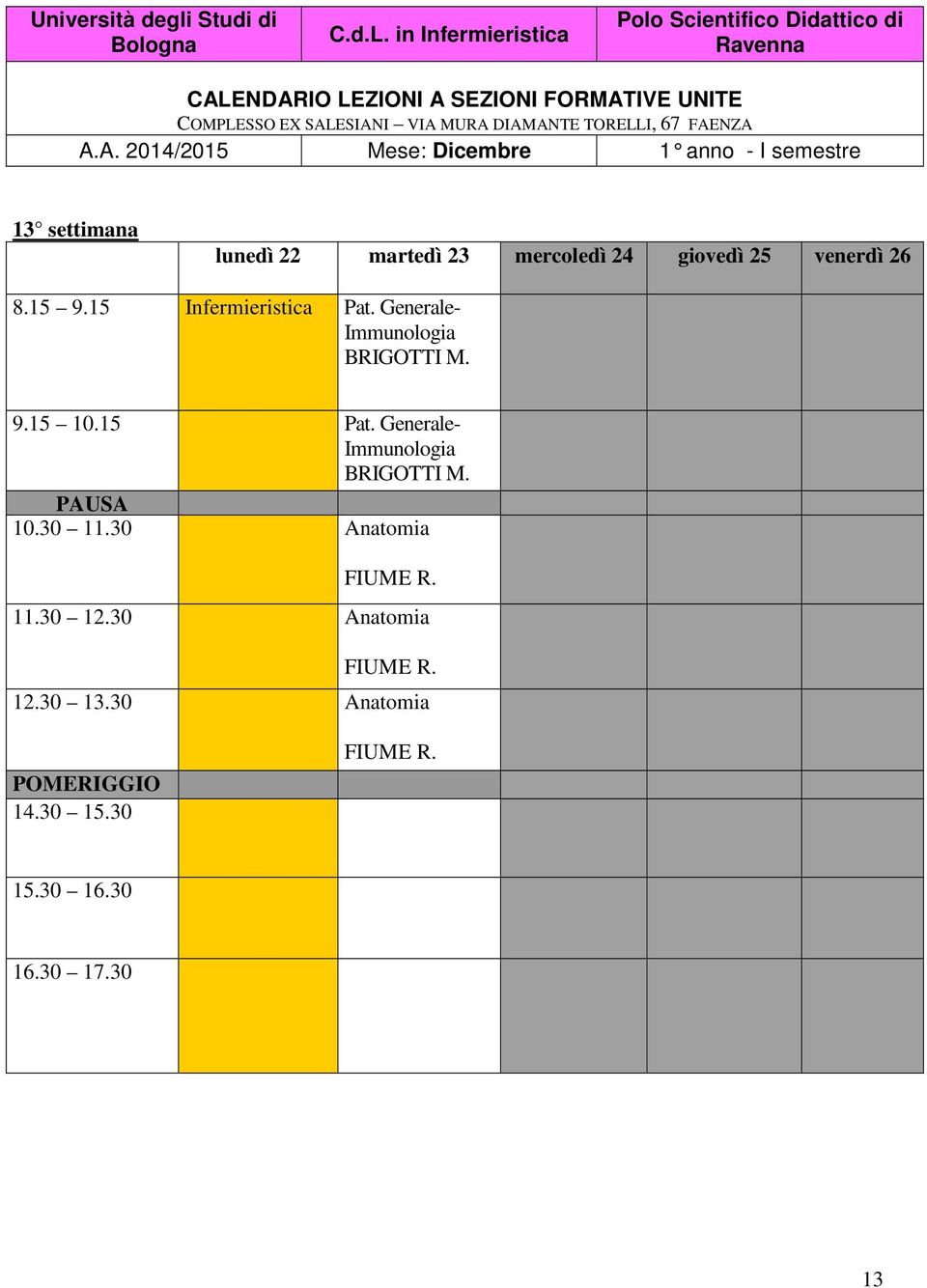 lunedì 22 martedì 23 mercoledì 24 giovedì 25 venerdì 26 8.15 9.