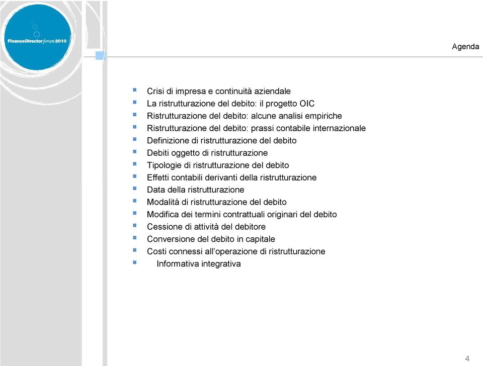 ristrutturazione Nome e Data Cognome della ristrutturazione + carica relatore carattere arial 10/12 Titolo carattere arial corpo carattere 16/18 Modalità di ristrutturazione del debito