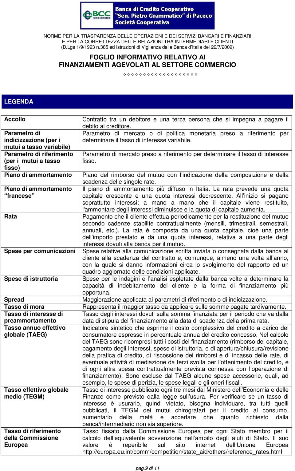 Commissione Europea Contratto tra un debitore e una terza persona che si impegna a pagare il debito al creditore.