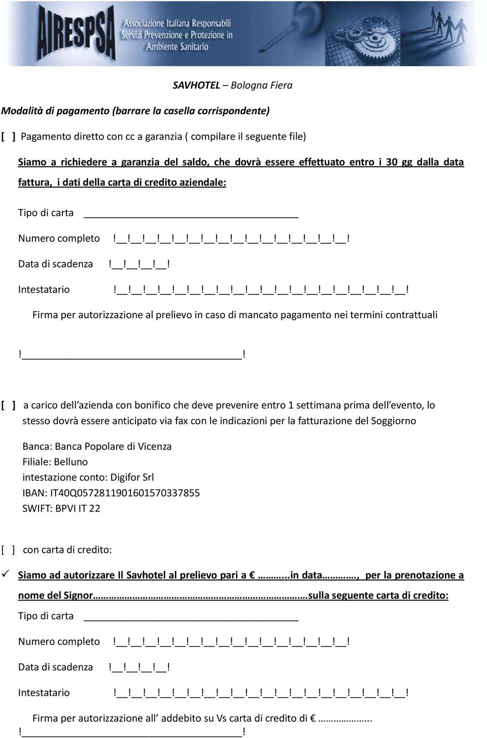 !!!!!!!!!!!!!!!!!!!!!!!!!!!!!!!!!!!!!!!!!! Firma per autorizzazione al prelievo in caso di mancato pagamento nei termini contrattuali!