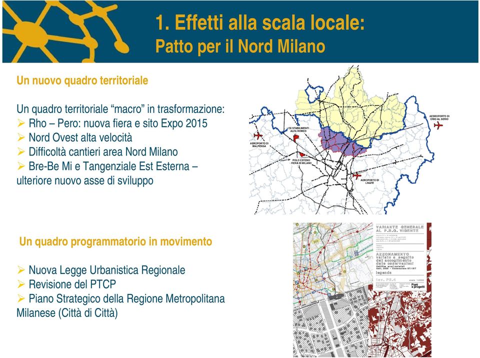 Milano Bre-Be Mi e Tangenziale Est Esterna ulteriore nuovo asse di sviluppo Un quadro programmatorio in movimento