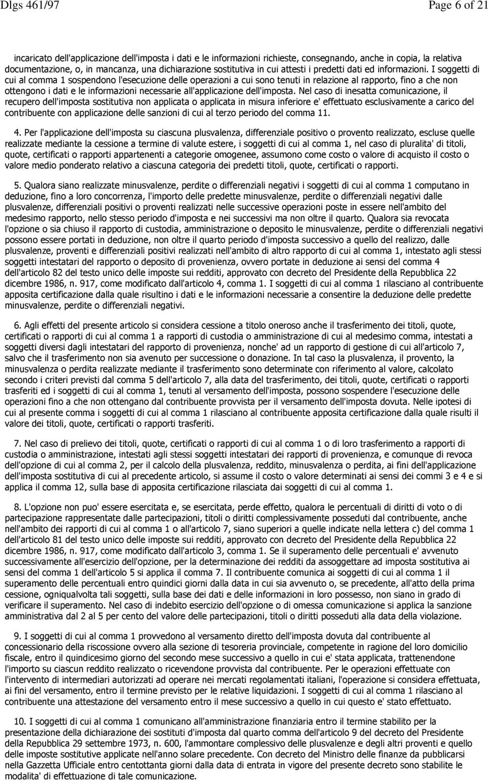 I soggetti di cui al comma 1 sospendono l'esecuzione delle operazioni a cui sono tenuti in relazione al rapporto, fino a che non ottengono i dati e le informazioni necessarie all'applicazione