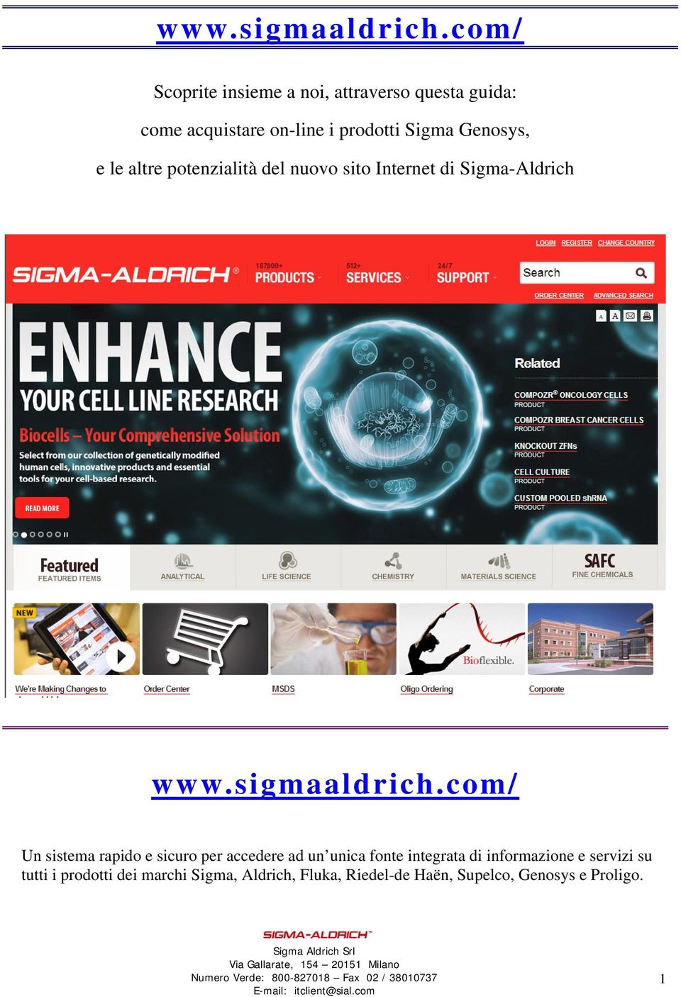 del nuovo sito Internet di Sigma-Aldrich com/ Un sistema rapido e sicuro per accedere ad un unica fonte integrata di informazione