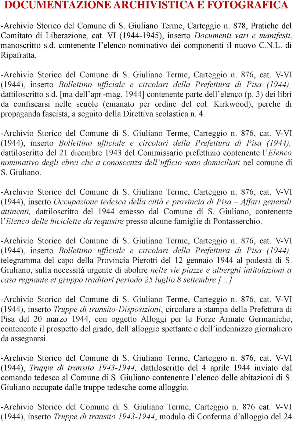 Kirkwood), perché di propaganda fascista, a seguito della Direttiva scolastica n. 4.