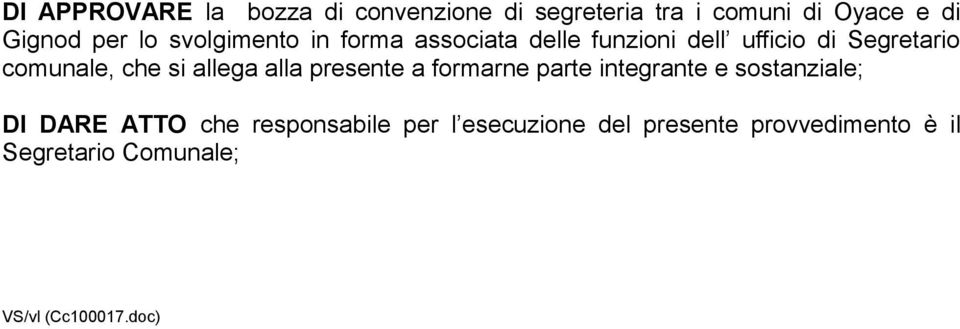 allega alla presente a formarne parte integrante e sostanziale; DI DARE ATTO che