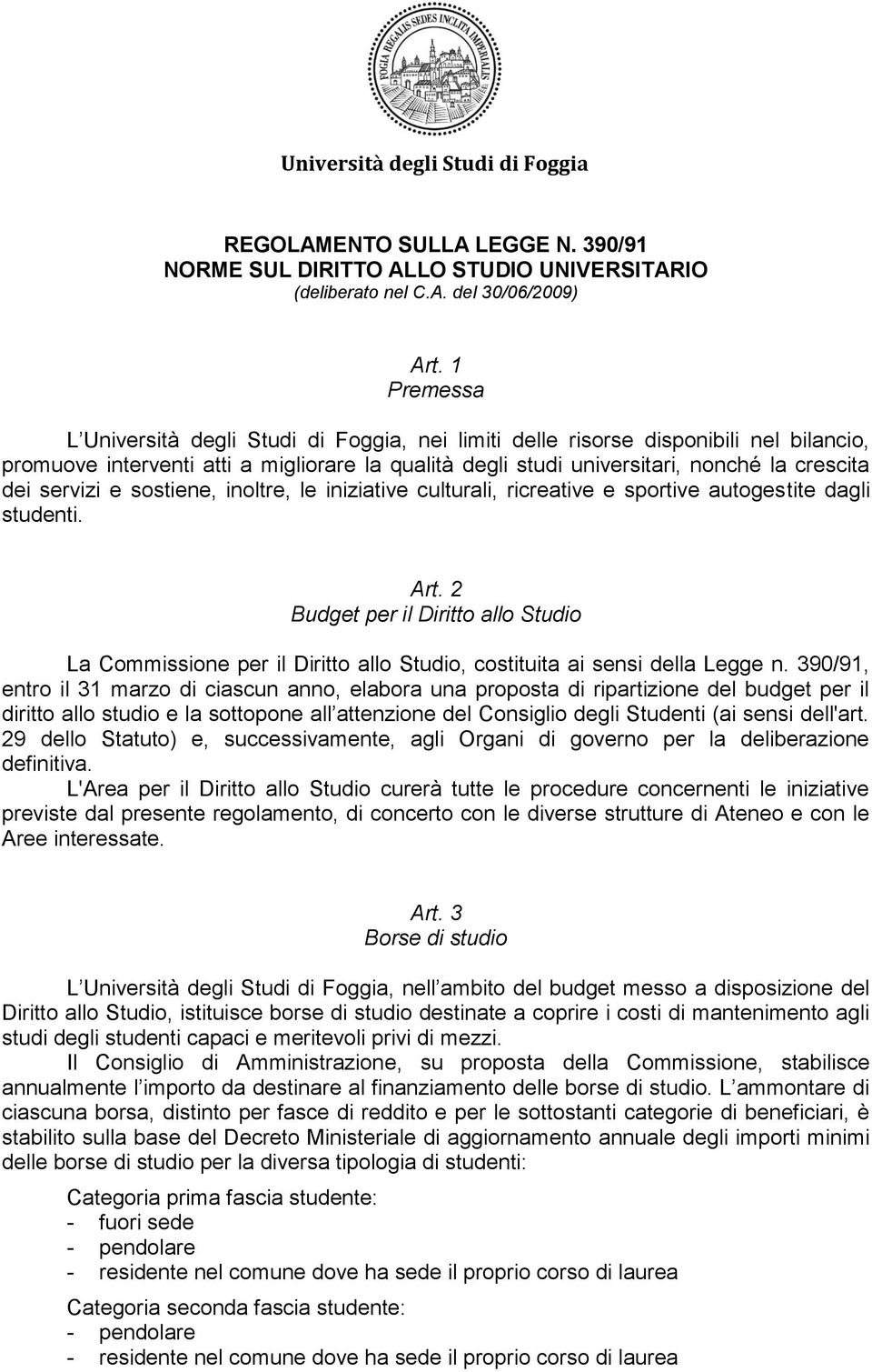 servizi e sostiene, inoltre, le iniziative culturali, ricreative e sportive autogestite dagli studenti. Art.