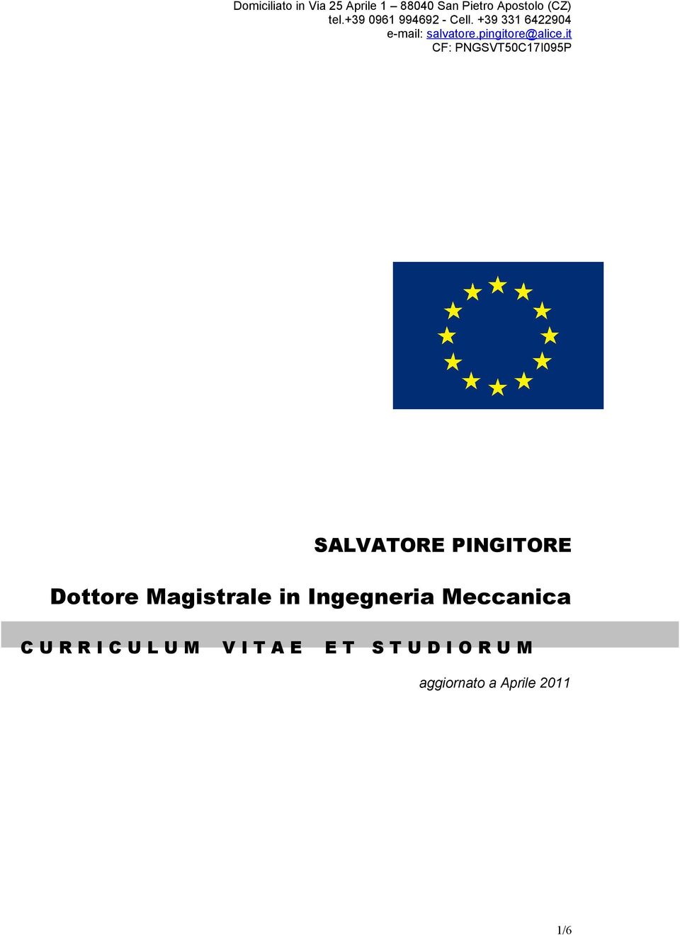 it CF: PNGSVT50C17I095P SALVATORE PINGITORE Dottore Magistrale in Ingegneria