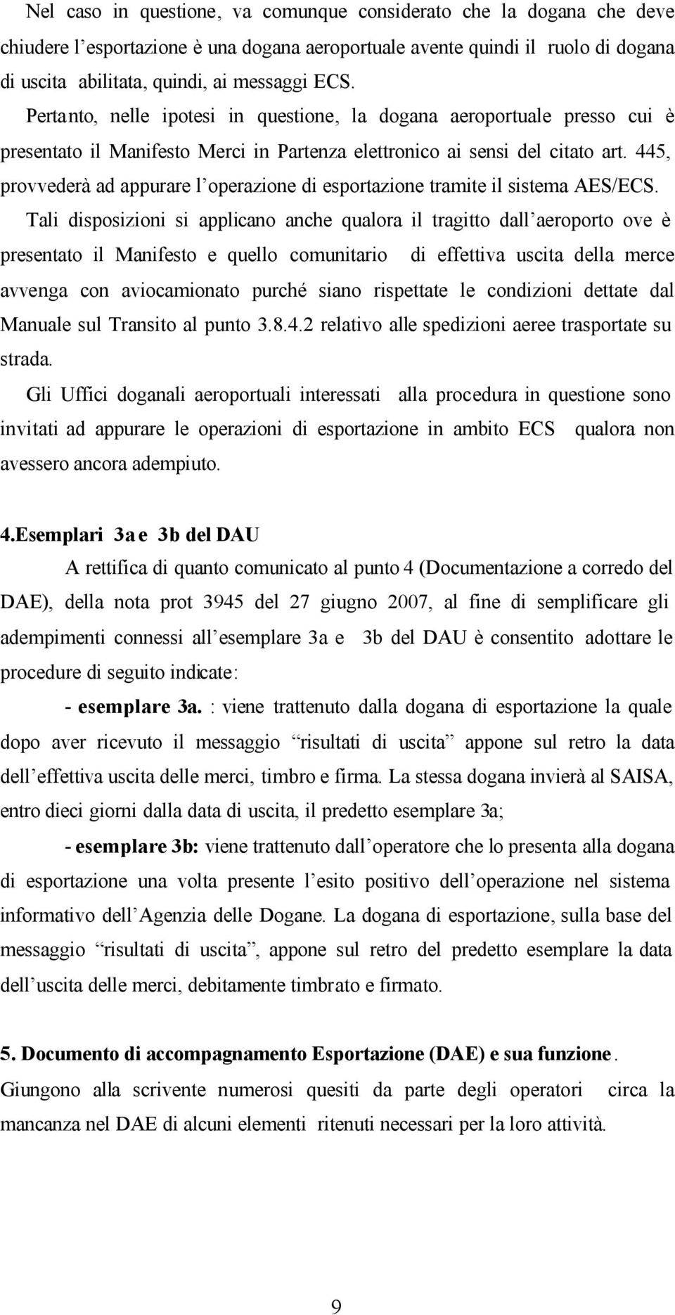 445, provvederà ad appurare l operazione di esportazione tramite il sistema AES/ECS.