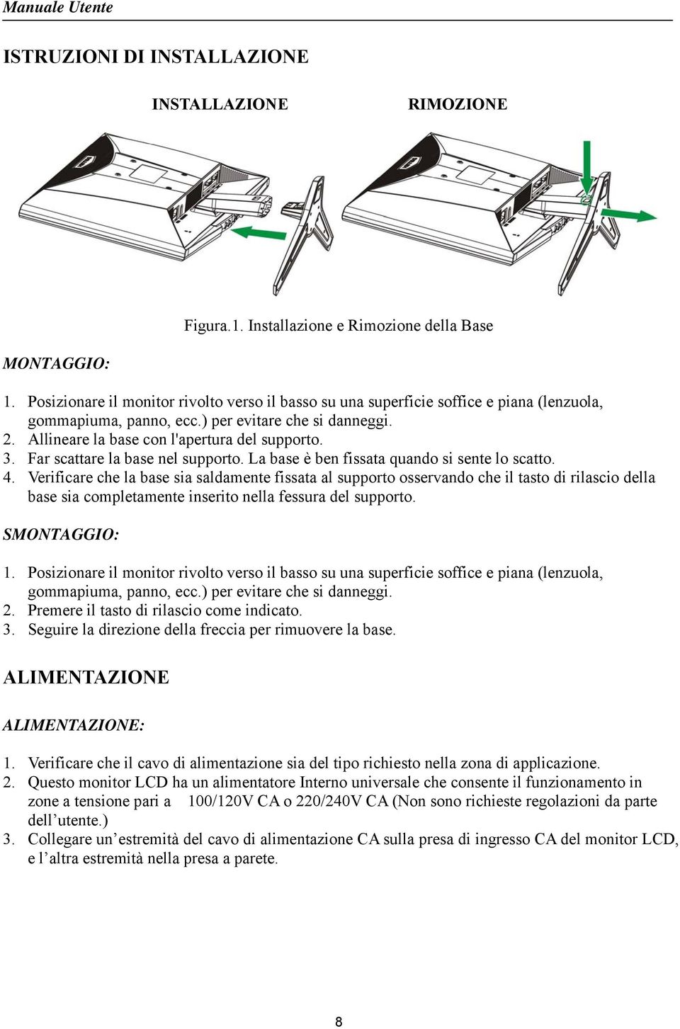 Far scattare la base nel supporto. La base è ben fissata quando si sente lo scatto. 4.