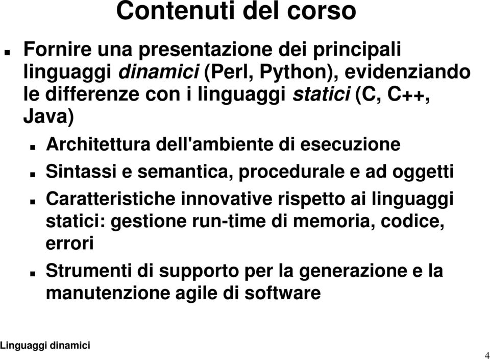 Sintassi e semantica, procedurale e ad oggetti Caratteristiche innovative rispetto ai linguaggi statici: