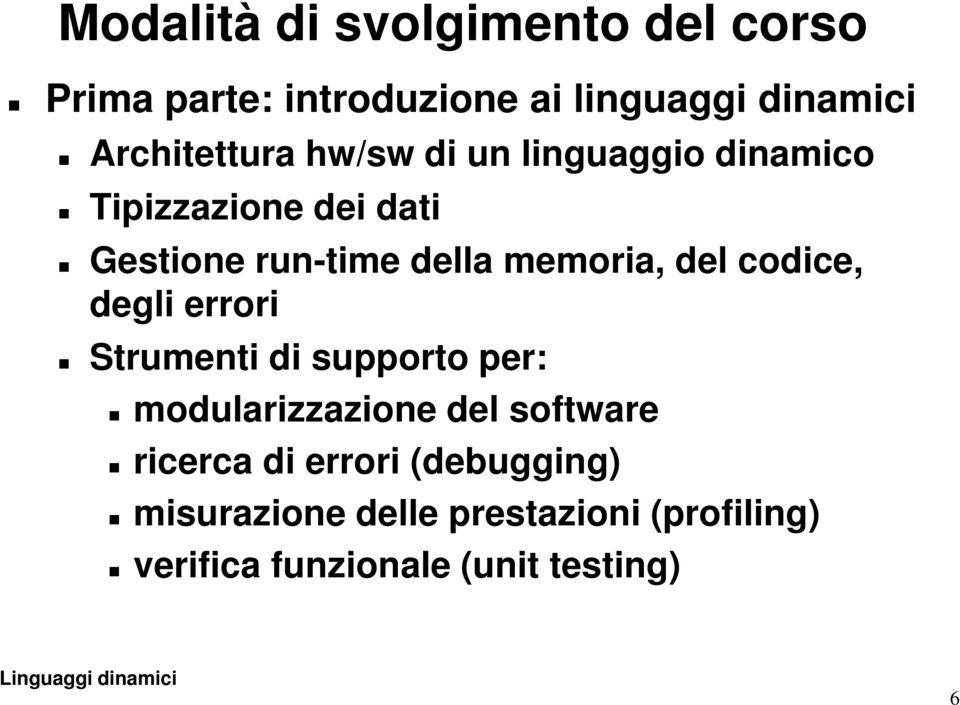 memoria, del codice, degli errori Strumenti di supporto per: modularizzazione del software