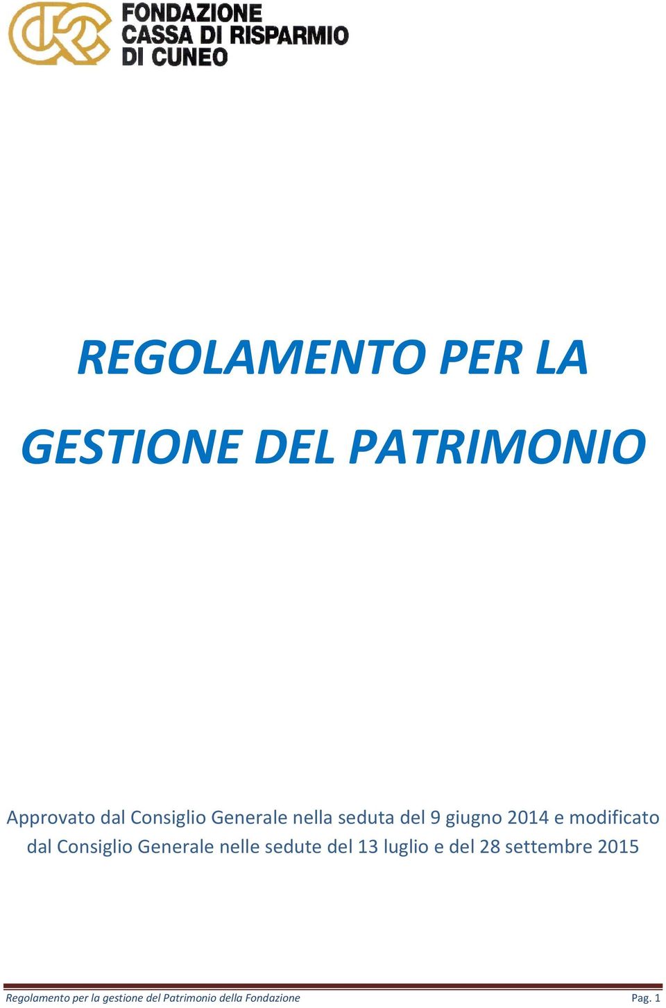 dal Consiglio Generale nelle sedute del 13 luglio e del 28