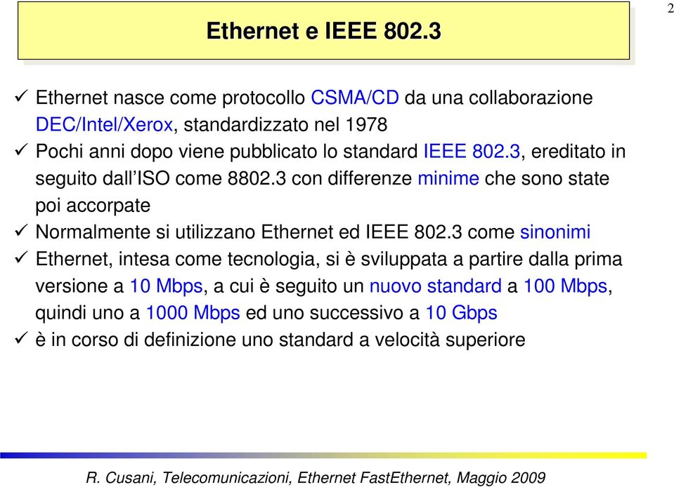 standard IEEE 802.3, ereditato in seguito dall ISO come 8802.