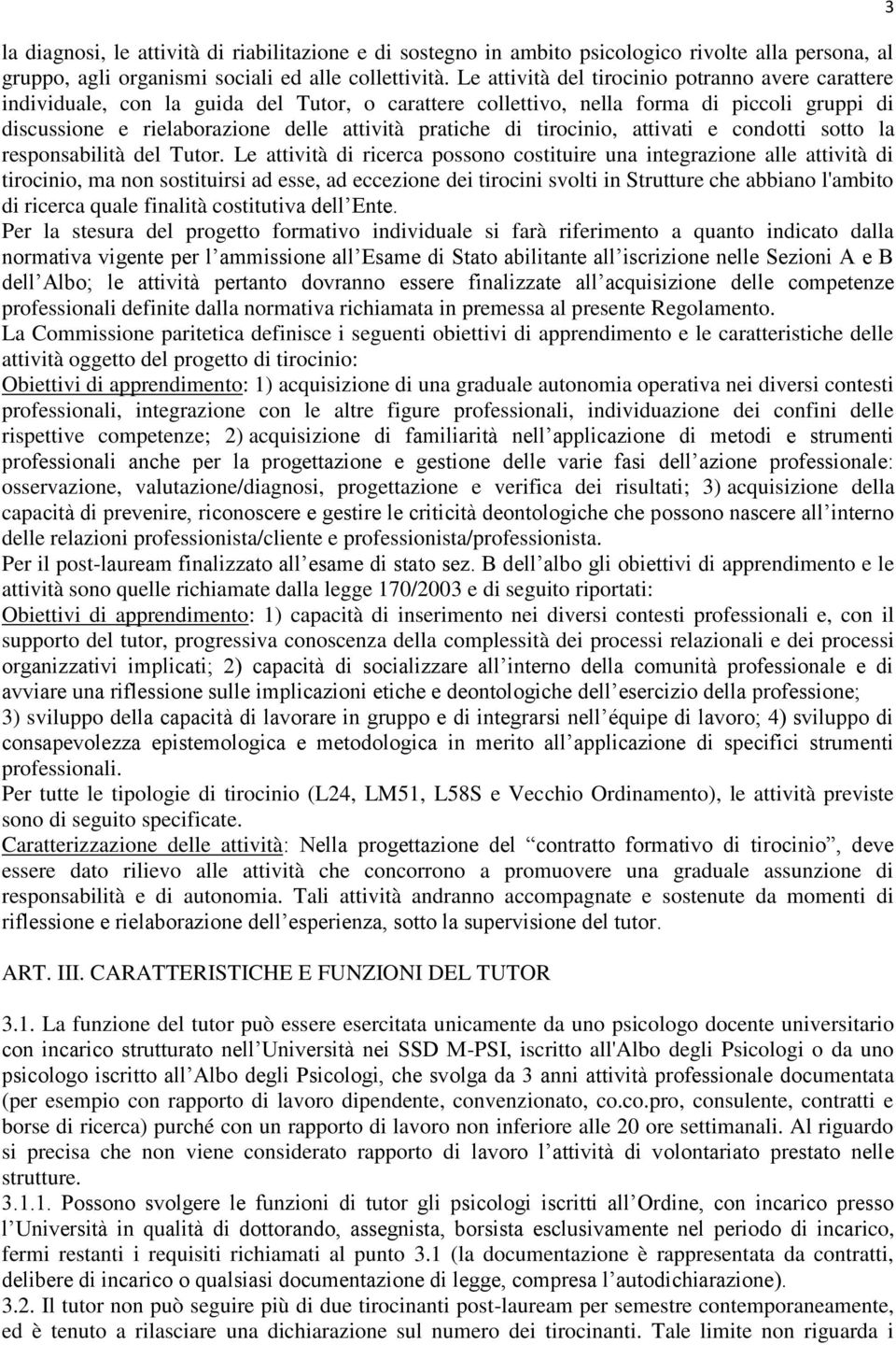 di tirocinio, attivati e condotti sotto la responsabilità del Tutor.