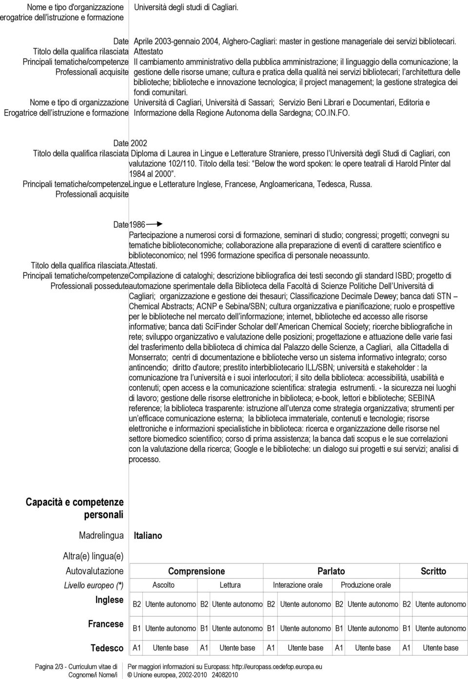 Attestato Il cambiamento amministrativo della pubblica amministrazione; il linguaggio della comunicazione; la gestione delle risorse umane; cultura e pratica della qualità nei servizi bibliotecari; l