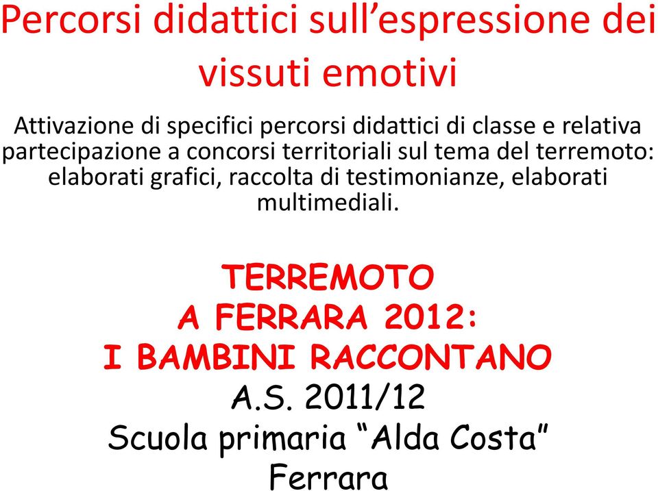 tema del terremoto: elaborati grafici, raccolta di testimonianze, elaborati