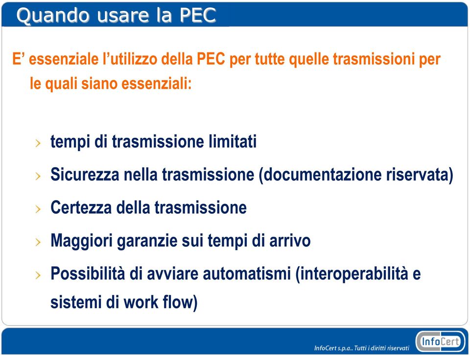 trasmissione (documentazione riservata) Certezza della trasmissione Maggiori garanzie