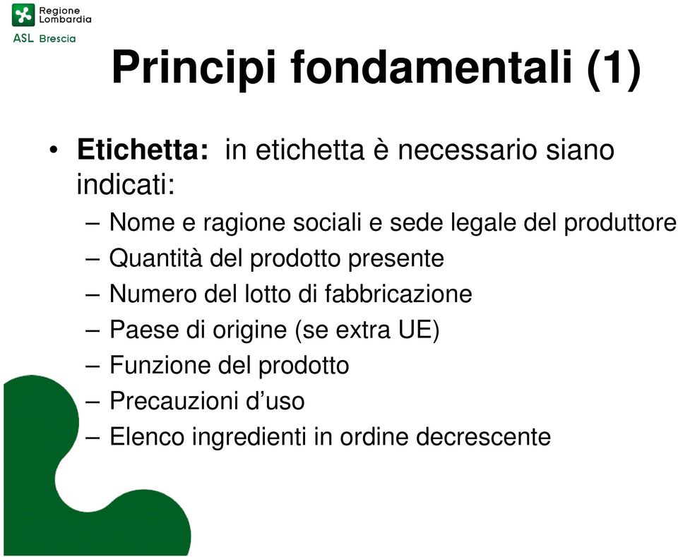 prodotto presente Numero del lotto di fabbricazione Paese di origine (se