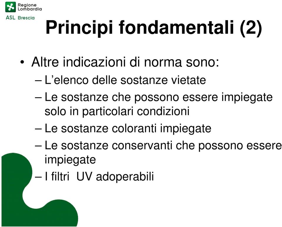 solo in particolari condizioni Le sostanze coloranti impiegate Le