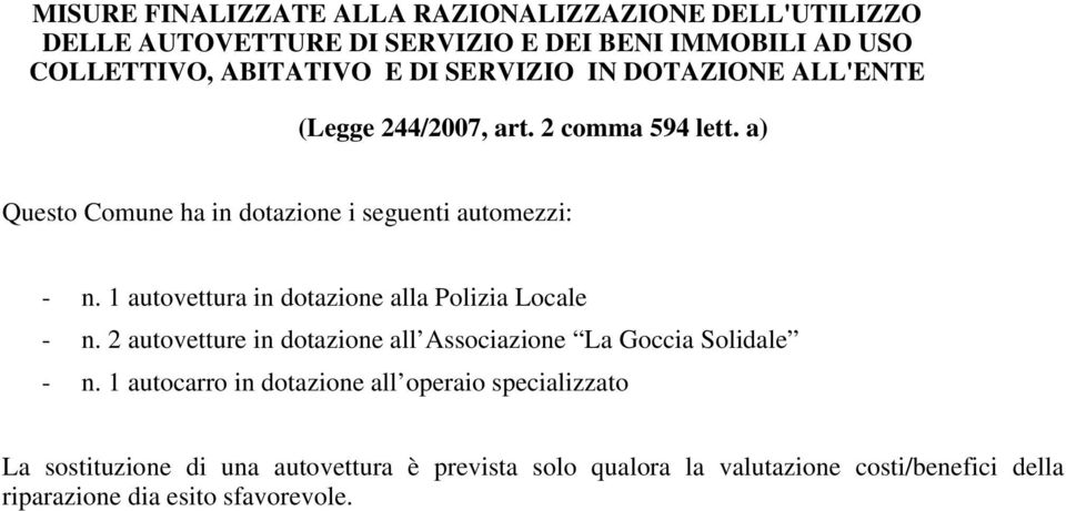 1 autovettura in dotazione alla Polizia Locale - n. 2 autovetture in dotazione all Associazione La Goccia Solidale - n.