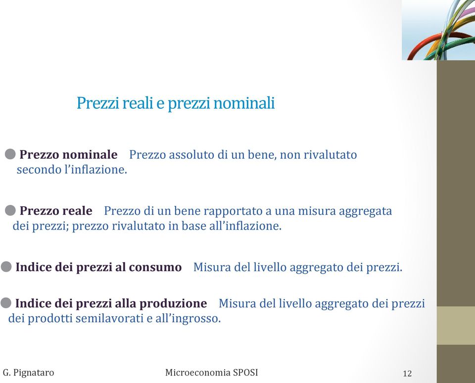 Prezzo reale Prezzo di un bene rapportato a una misura aggregata dei prezzi; prezzo rivalutato in base