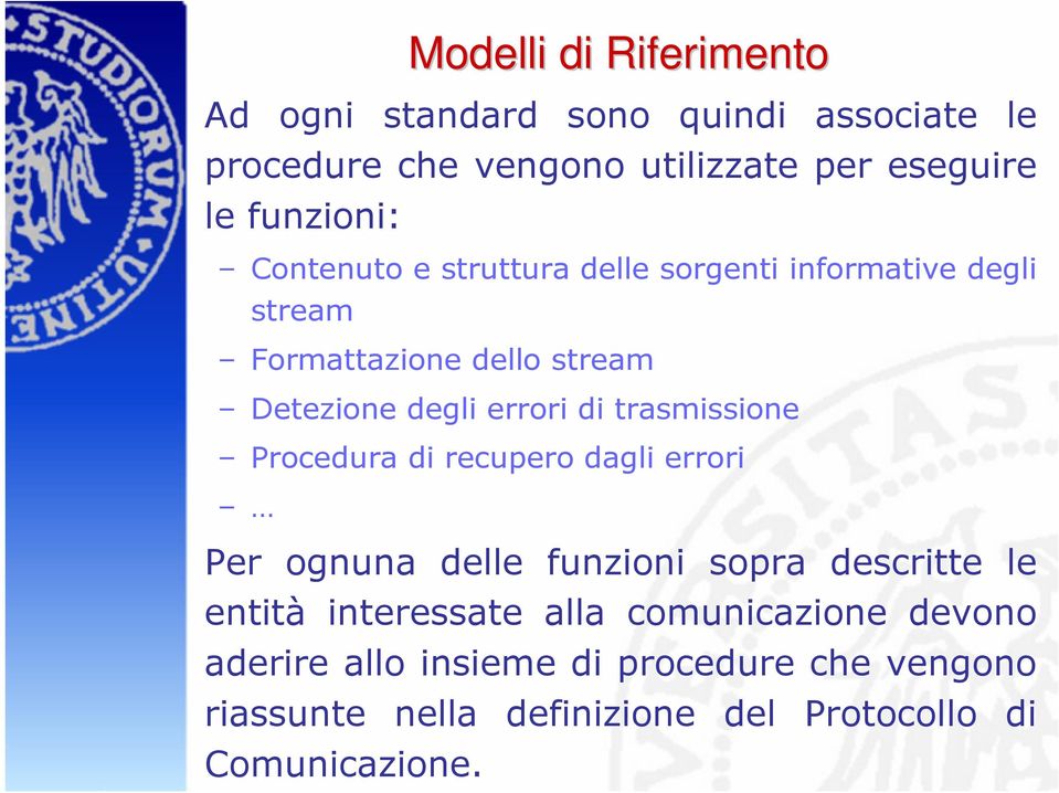 errori di trasmissione Procedura di recupero dagli errori Per ognuna delle funzioni sopra descritte le entità