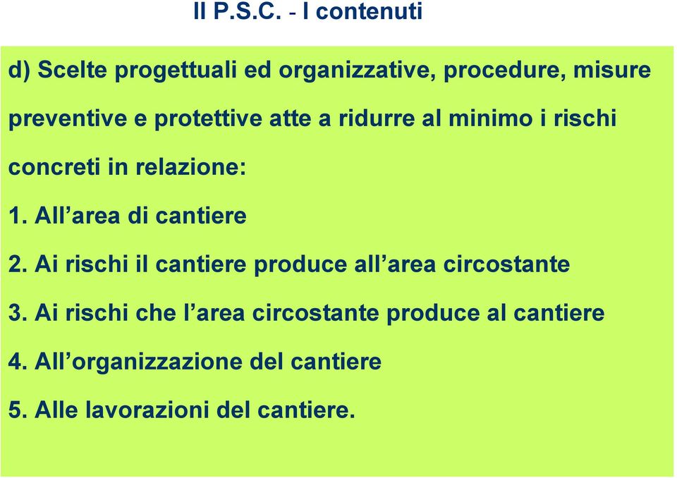 protettive atte a ridurre al minimo i rischi concreti in relazione: 1.