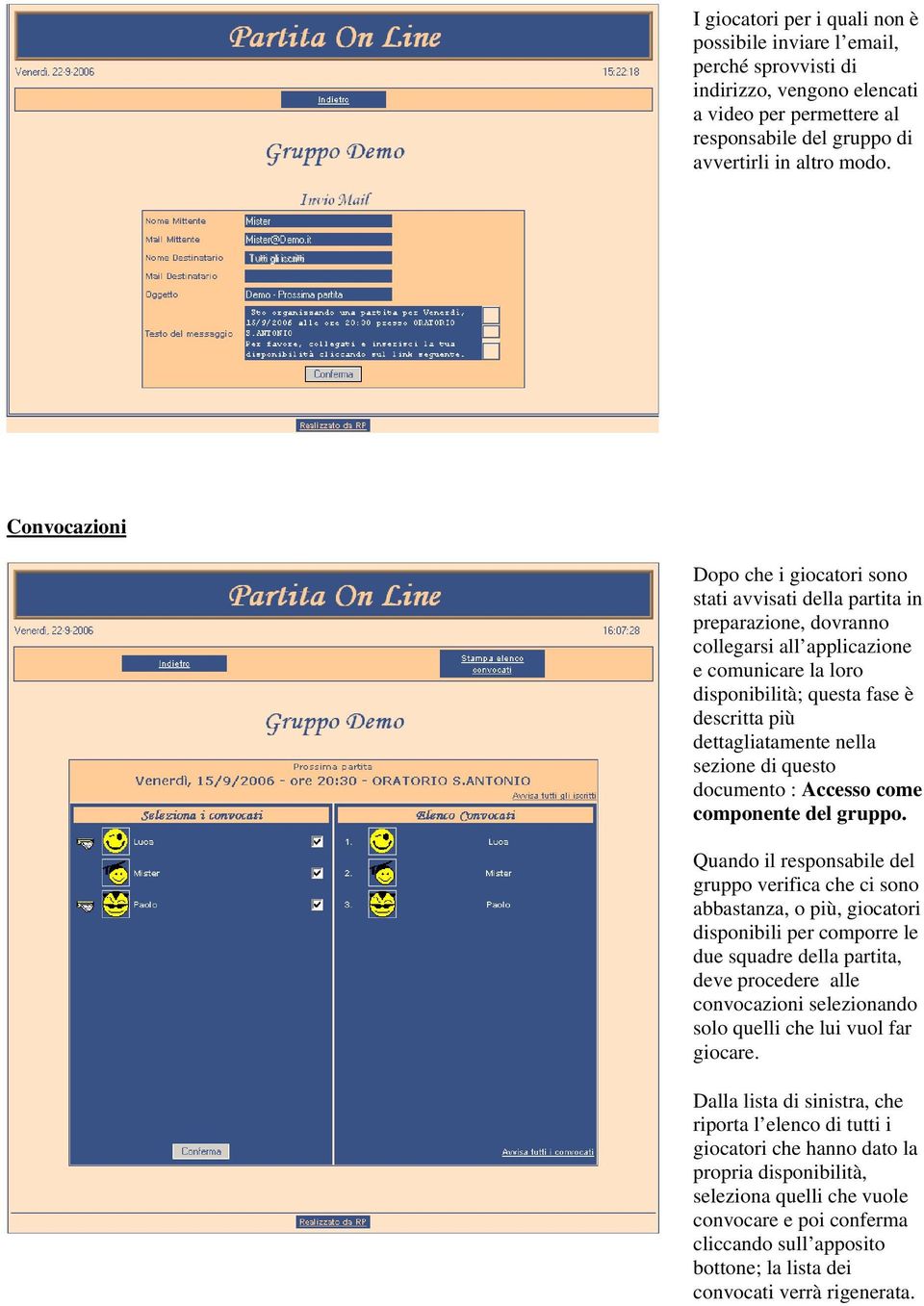 dettagliatamente nella sezione di questo documento : Accesso come componente del gruppo.