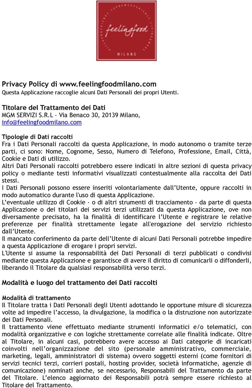 com Tipologie di Dati raccolti Fra i Dati Personali raccolti da questa Applicazione, in modo autonomo o tramite terze parti, ci sono: Nome, Cognome, Sesso, Numero di Telefono, Professione, Email,