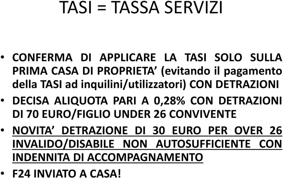 PARI A 0,28% CON DETRAZIONI DI 70 EURO/FIGLIO UNDER 26 CONVIVENTE NOVITA DETRAZIONE DI 30