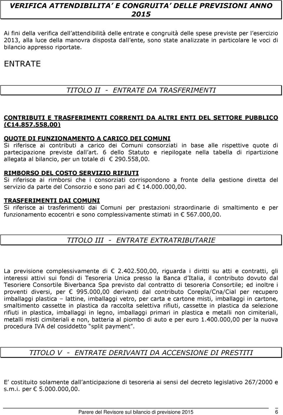 ENTRATE TITOLO II ENTRATE DA TRASFERIMENTI CONTRIBUTI E TRASFERIMENTI CORRENTI DA ALTRI ENTI DEL SETTORE PUBBLICO ( 14.857.