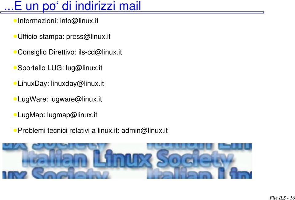 it Sportello LUG: lug@linux.it LinuxDay: linuxday@linux.