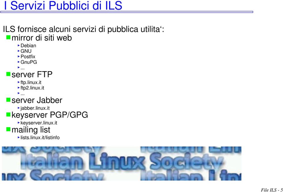 linux.it ftp2.linux.it... server Jabber jabber.linux.it keyserver PGP/GPG keyserver.