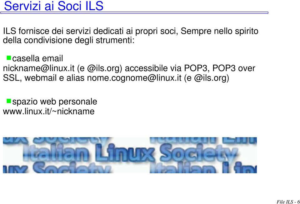 it (e @ils.org) accessibile via POP3, POP3 over SSL, webmail e alias nome.