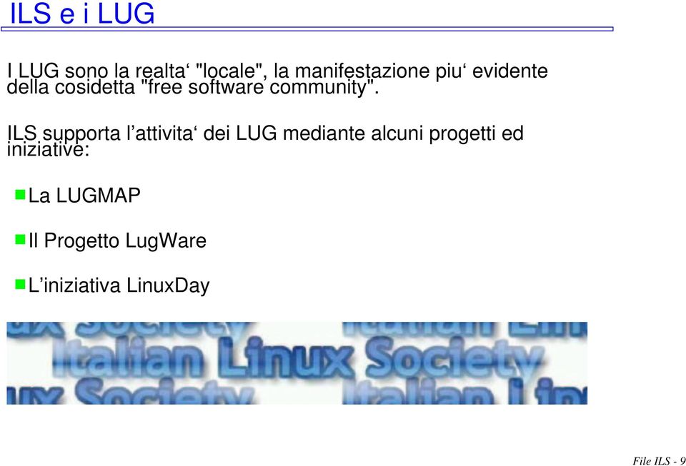 ILS supporta l attivita dei LUG mediante alcuni progetti ed