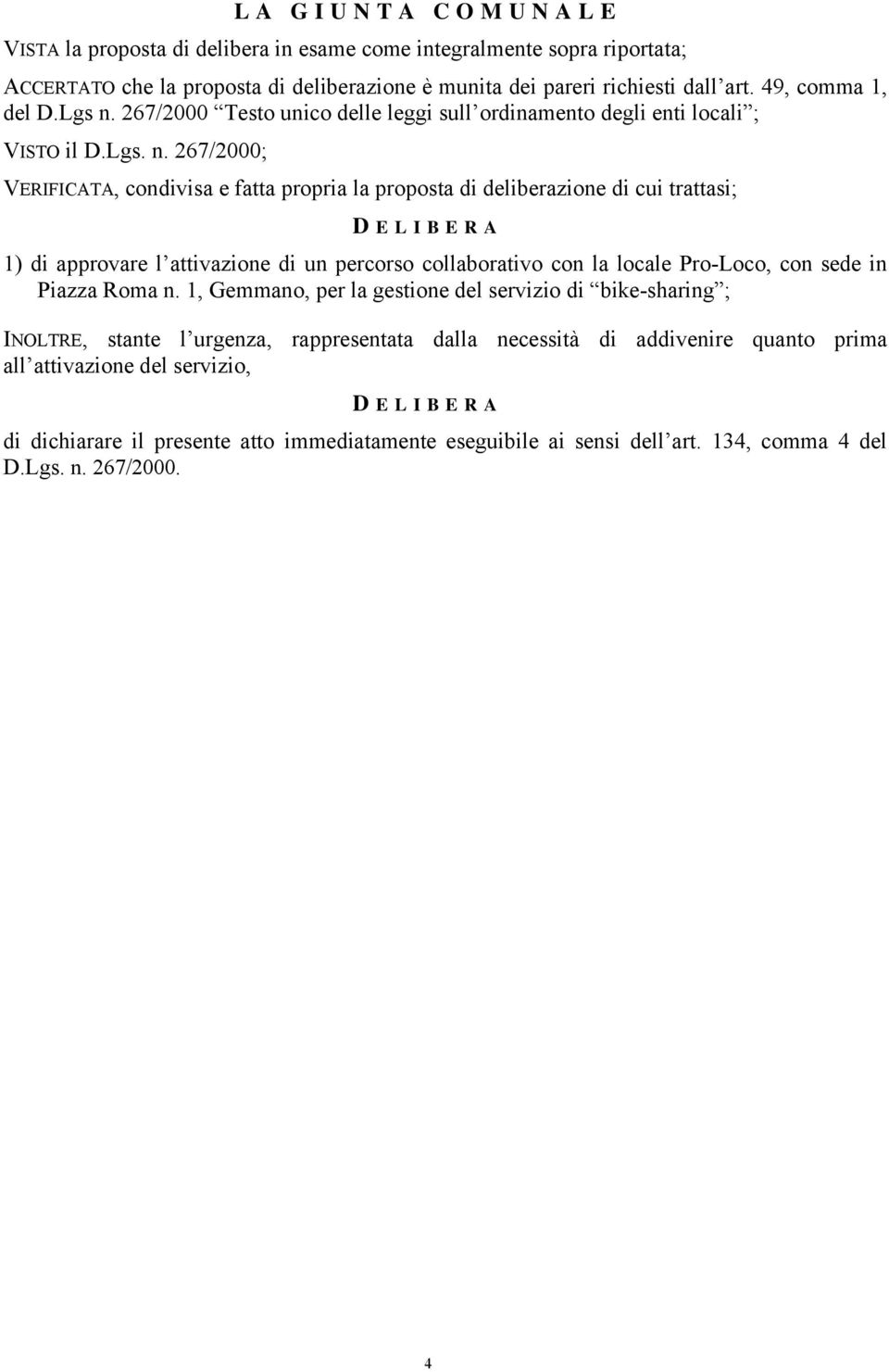 267/2000 Testo unico delle leggi sull ordinamento degli enti locali ; VISTO il D.Lgs. n.